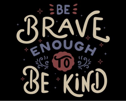 Be Brave Enough to Be Kind – Colorful Typography Vector